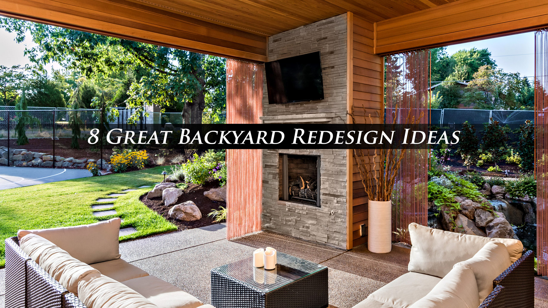 8 Great Backyard Redesign Ideas to Try Out Today