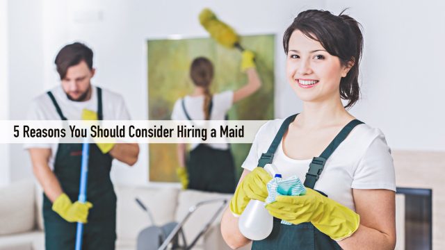 5 Reasons You Should Consider Hiring a Maid