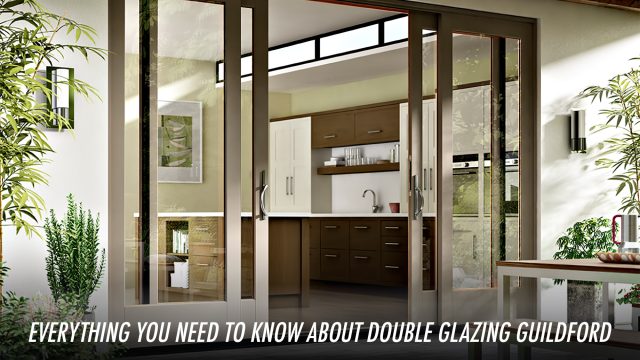 Everything You Need to Know about Double Glazing Guildford