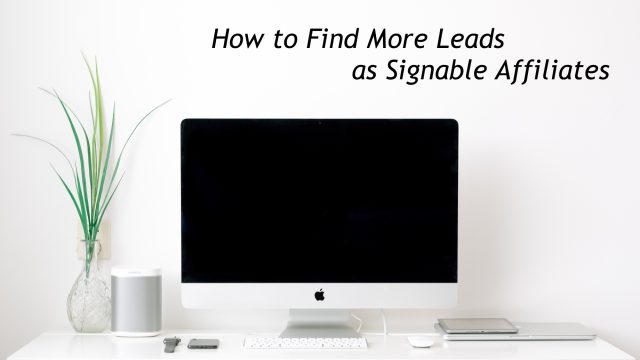 How to Find More Leads as Signable Affiliates