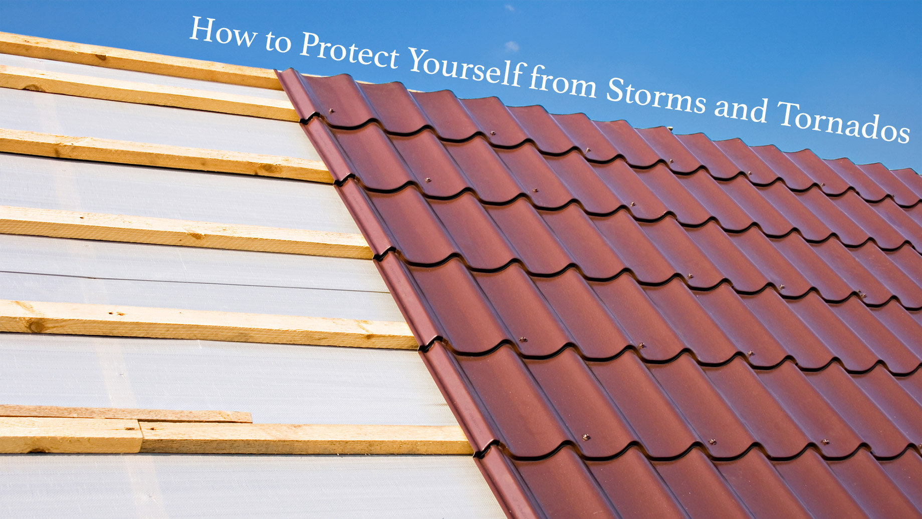 How to Protect Yourself from Storms and Tornados