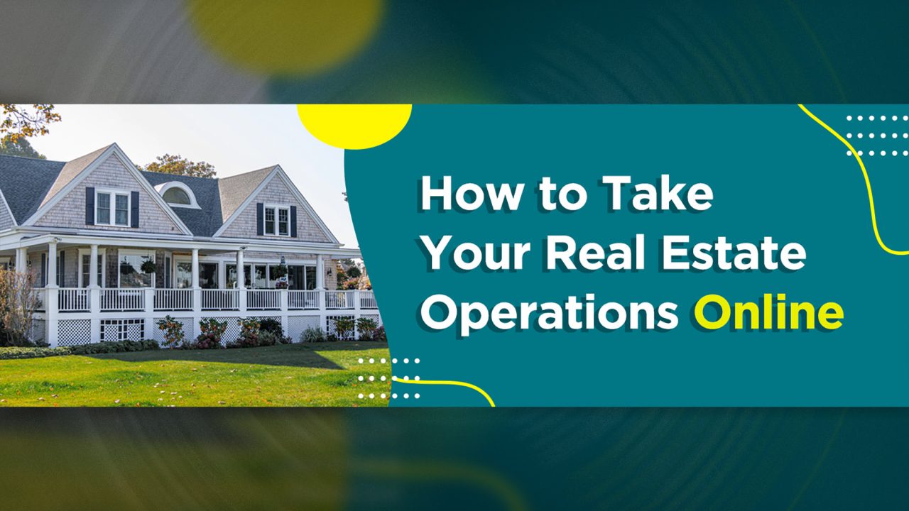 How to Take Your Real Estate Operations Online