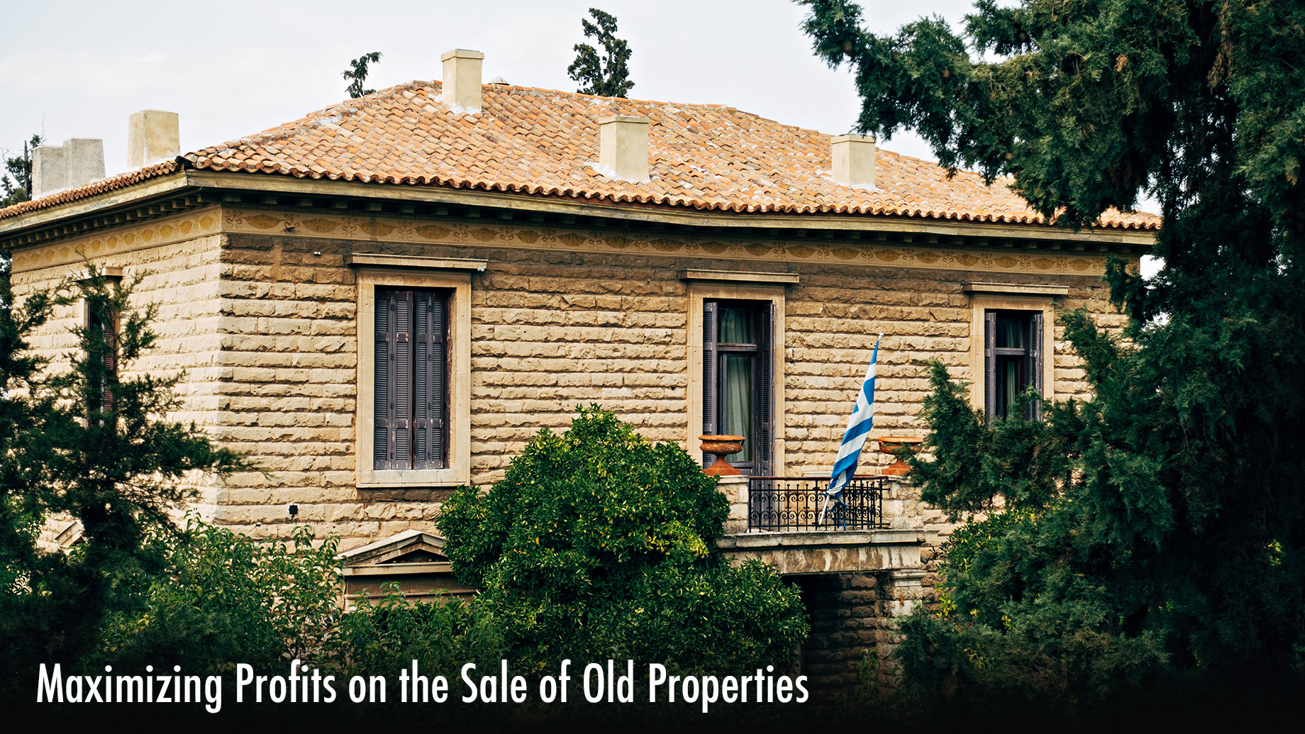 Maximizing Profits on the Sale of Old Properties
