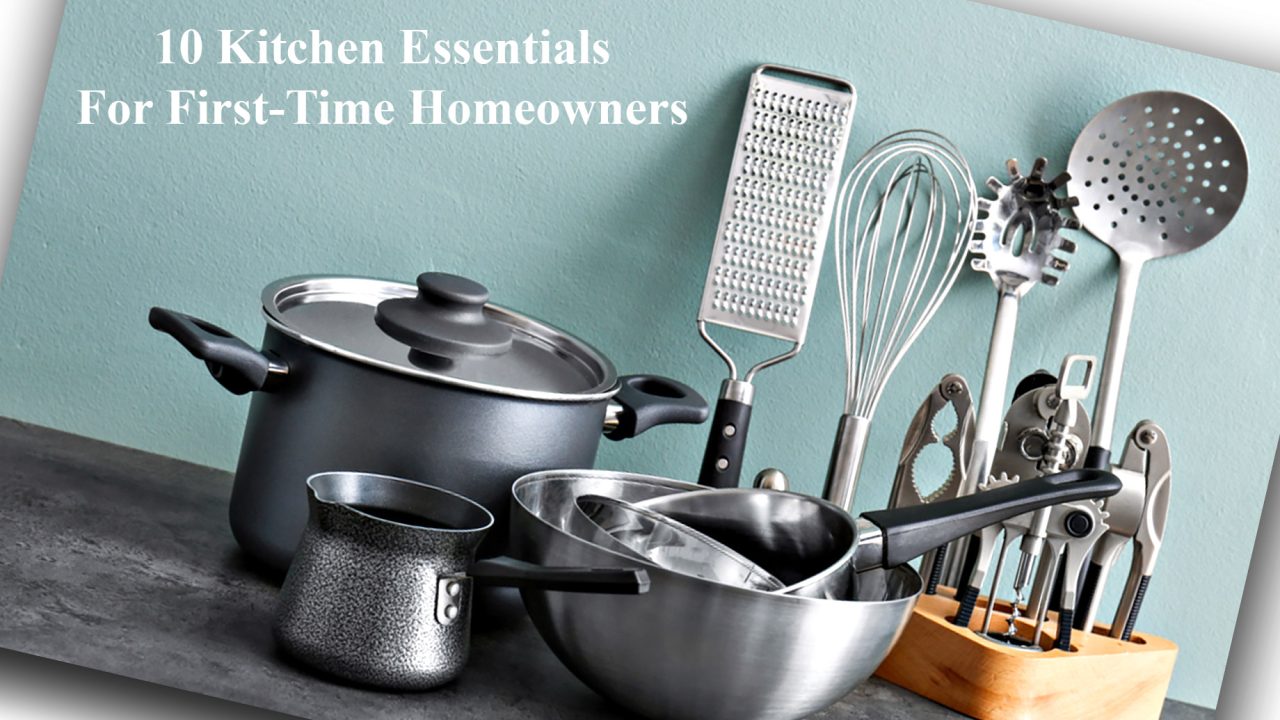 10 Kitchen Essentials For First-Time Homeowners