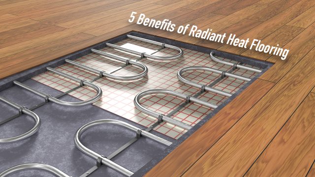 5 Benefits of Radiant Heat Flooring