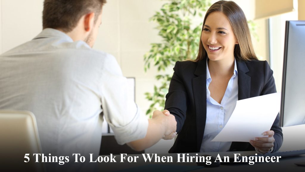 5 Things To Look For When Hiring An Engineer The Pinnacle List