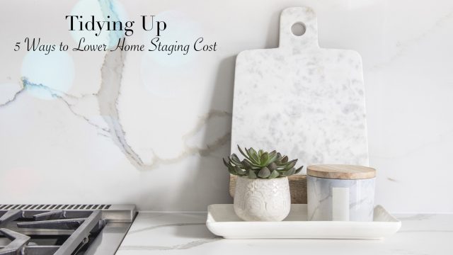 Tidying Up - 5 Ways to Lower Home Staging Cost