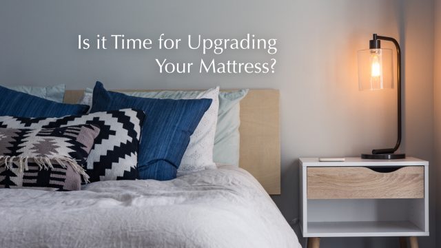Is it Time for Upgrading Your Mattress?