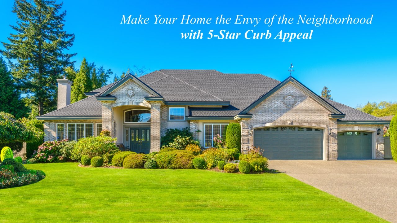 Make Your Home the Envy of the Neighborhood with 5-Star Curb Appeal