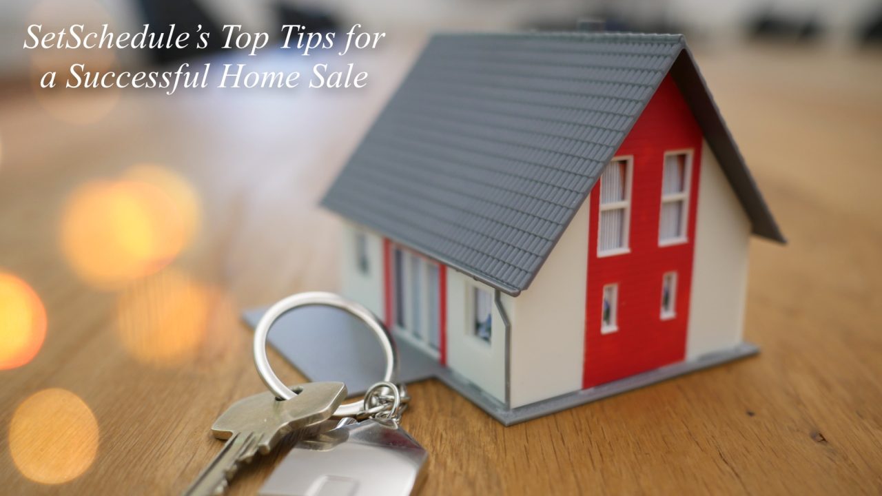 SetSchedule’s Top Tips for a Successful Home Sale