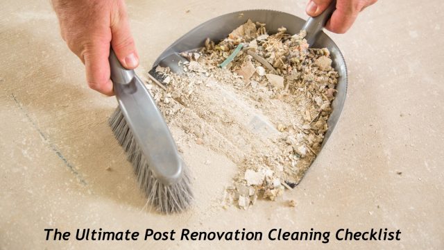 The Ultimate Post Renovation Cleaning Checklist