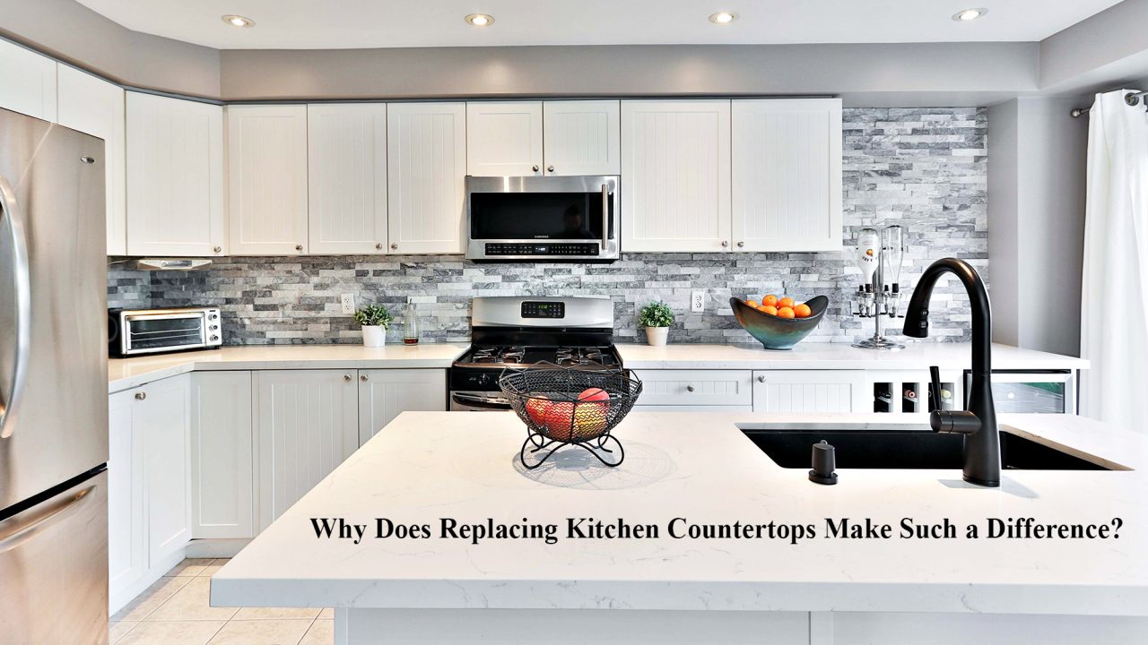 Why Does Replacing Kitchen Countertops Make Such a Difference?