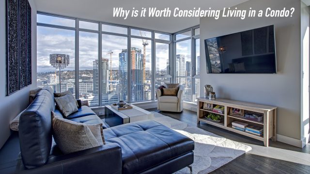 Why is it Worth Considering Living in a Condo?