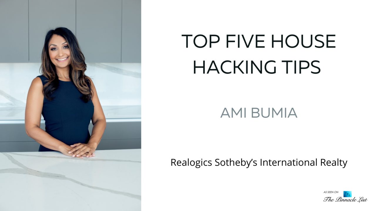 Top Five House Hacking Tips - Ami Bumia of Realogics Sotheby’s International Realty