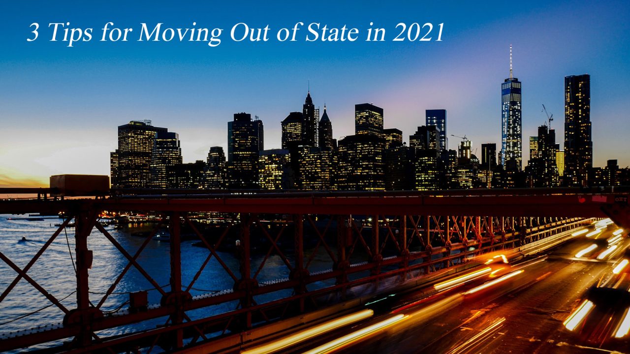 3 Tips for Moving Out of State in 2021