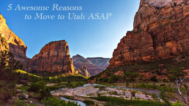 5 Awesome Reasons to Move to Utah ASAP