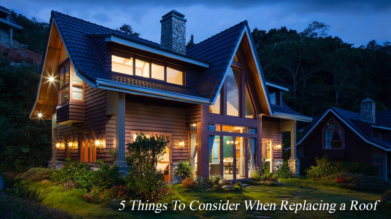 5 Things To Consider When Replacing a Roof