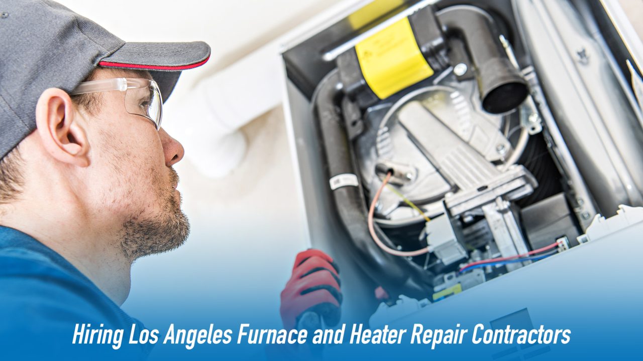 Hiring Los Angeles, CA Furnace and Heater Repair Contractors