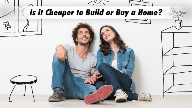 Is it Cheaper to Build or Buy a Home?