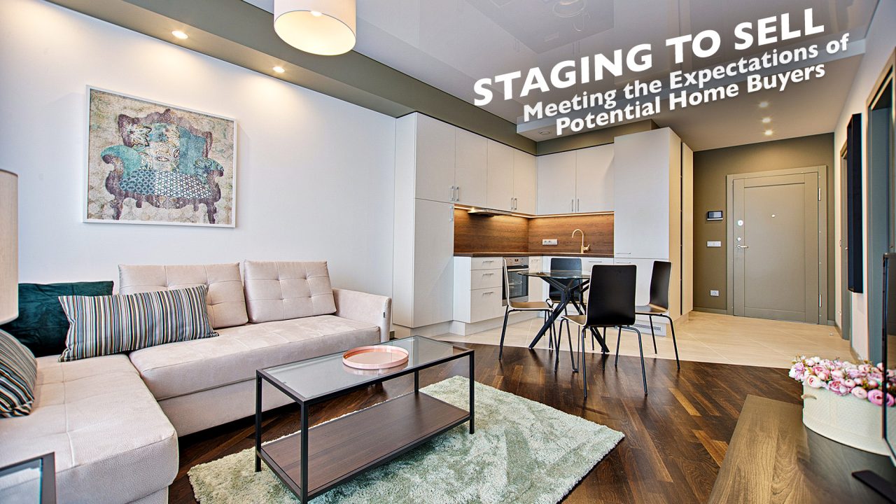 Staging to Sell - Meeting the Expectations of Potential Home Buyers