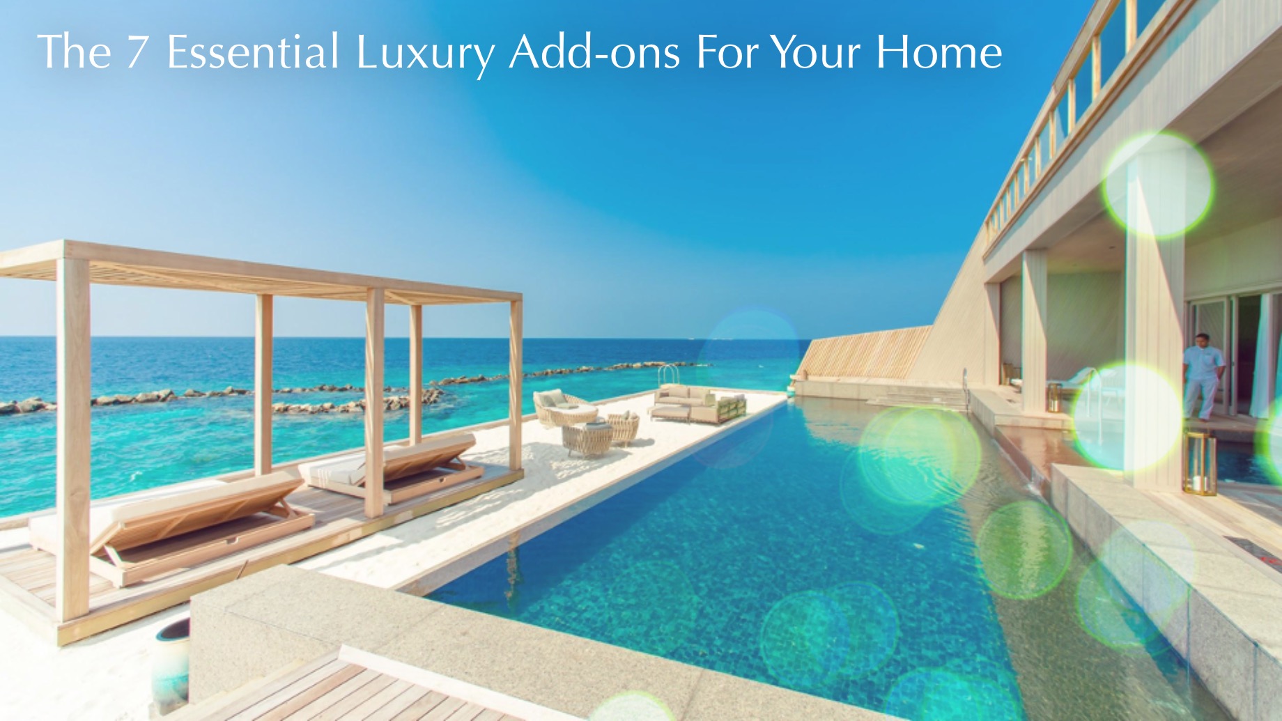The 7 Essential Luxury Add-ons For Your Home