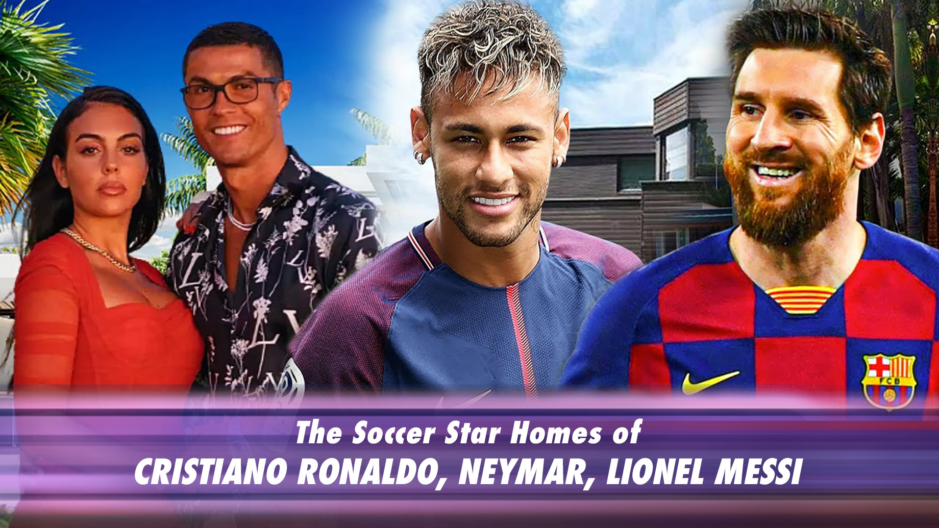 The Soccer Star Homes of Cristiano Ronaldo, Lionel Messi, and