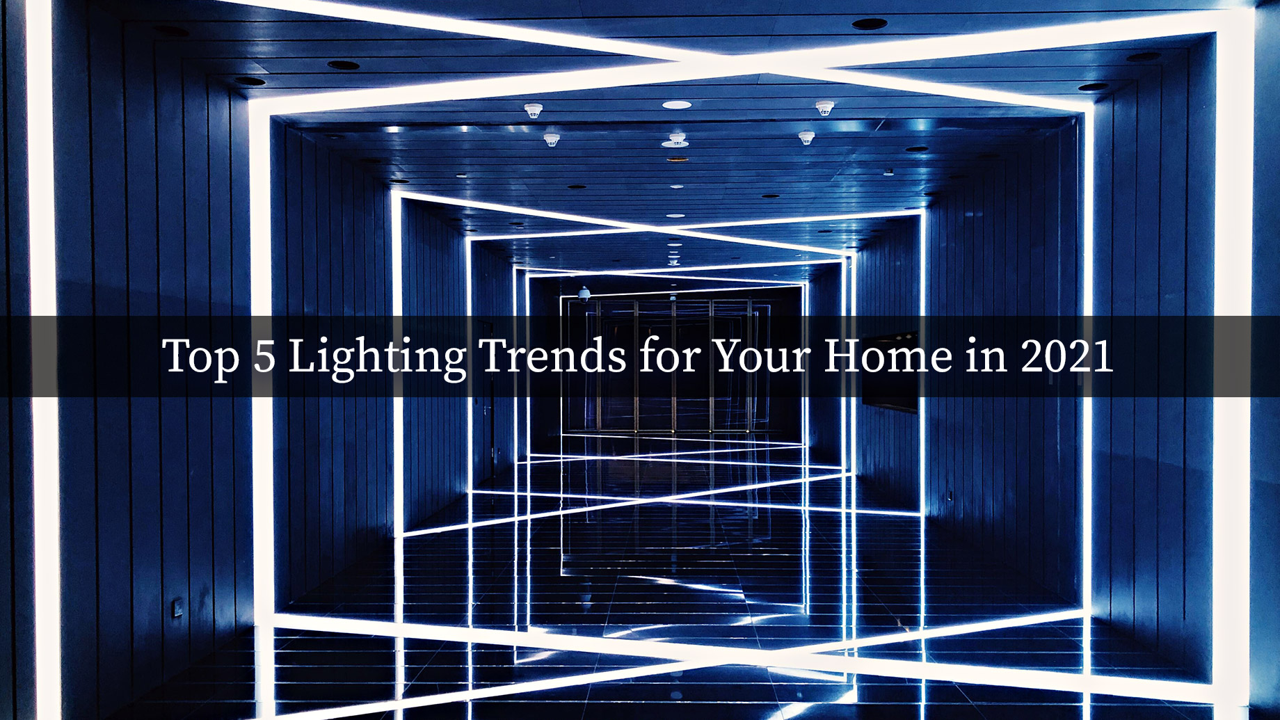 Top 5 Lighting Trends for Your Home in 2021