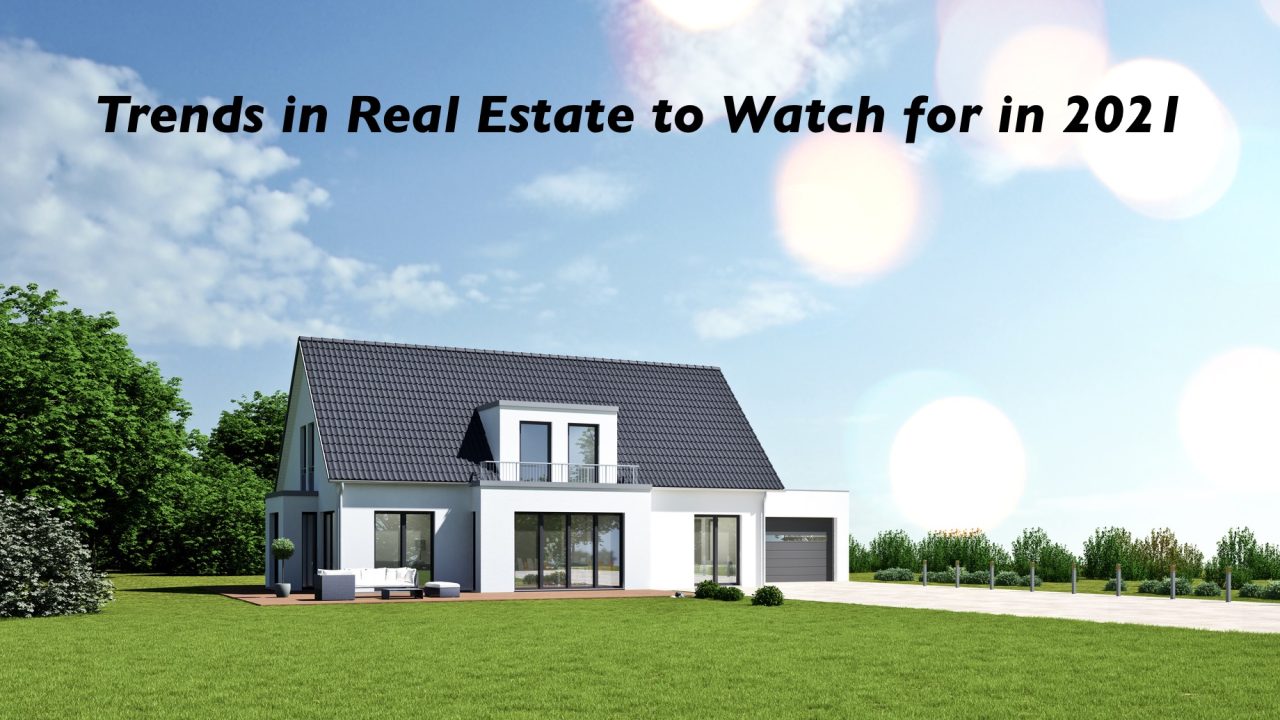 Trends in Real Estate to Watch for in 2021