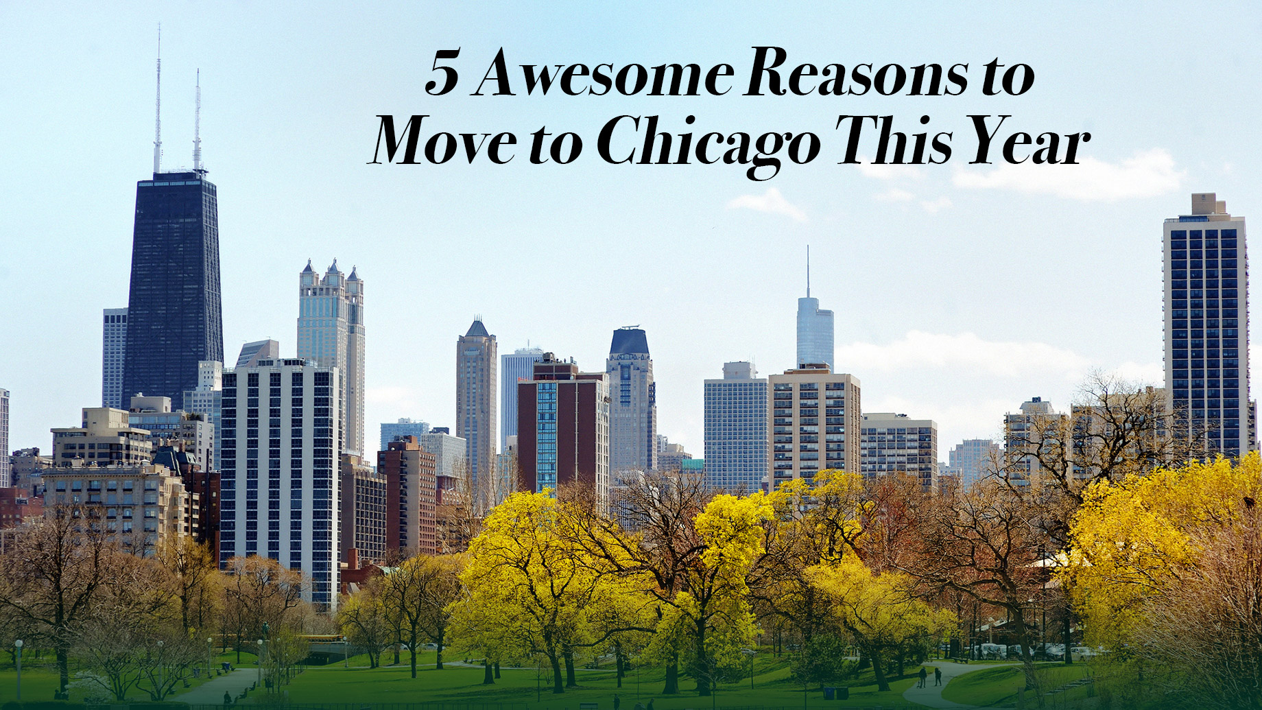 5 Awesome Reasons to Move to Chicago This Year