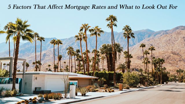 5 Factors That Affect Mortgage Rates and What to Look Out For