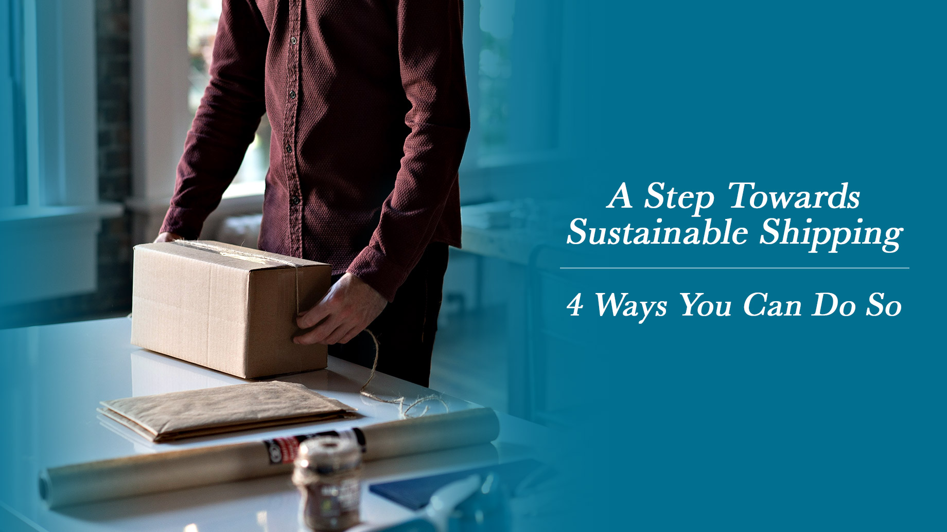 A Step Towards Sustainable Shipping - 4 Ways You Can Do So