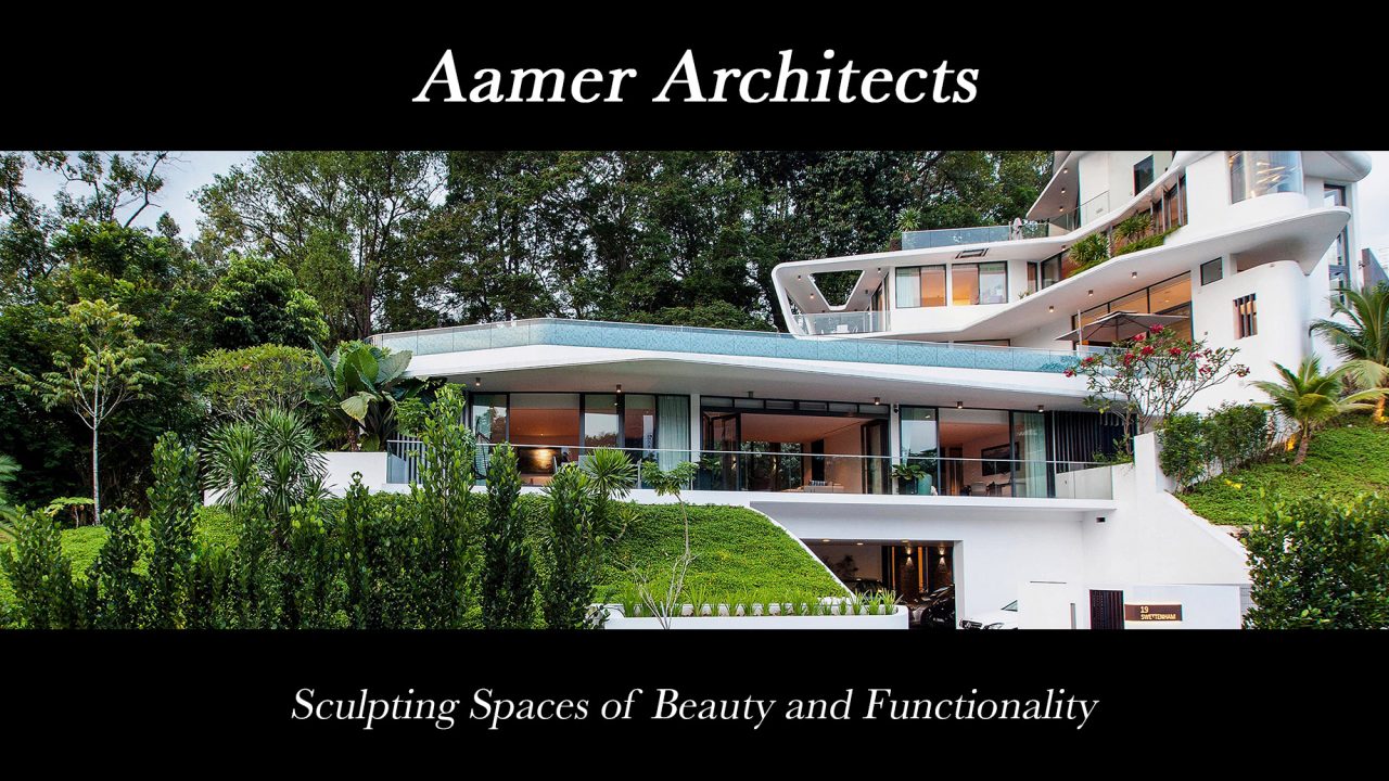 Aamer Architects - Sculpting Spaces of Beauty and Functionality