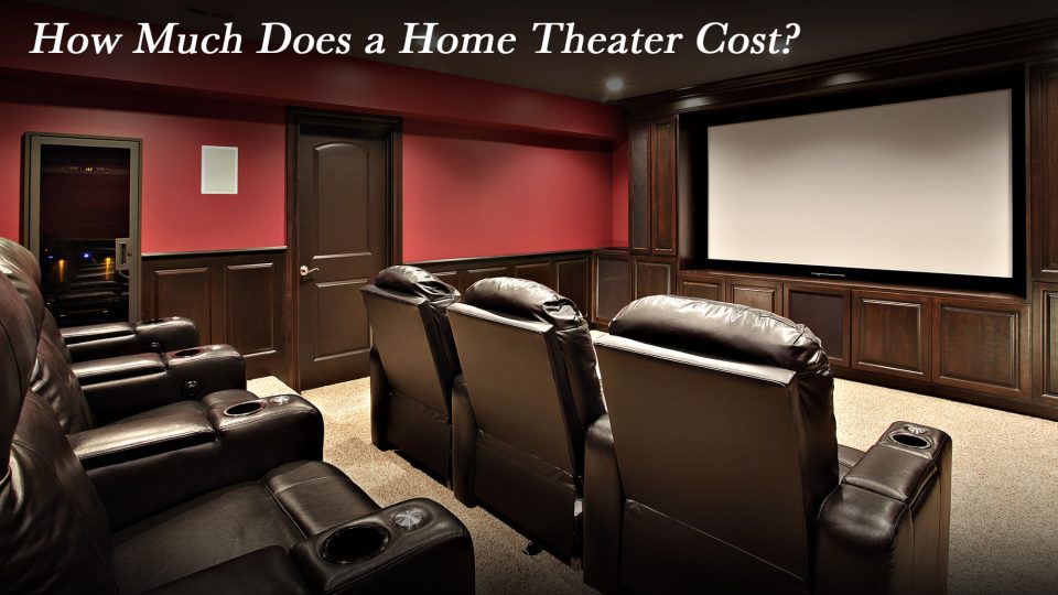 How Much Does a Home Theater Cost? Your Complete Price Breakdown The