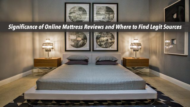 Significance of Online Mattress Reviews and Where to Find Legit Sources