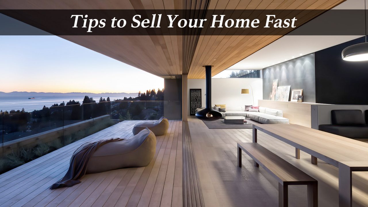 Tips to Sell Your Home Fast – The Pinnacle List
