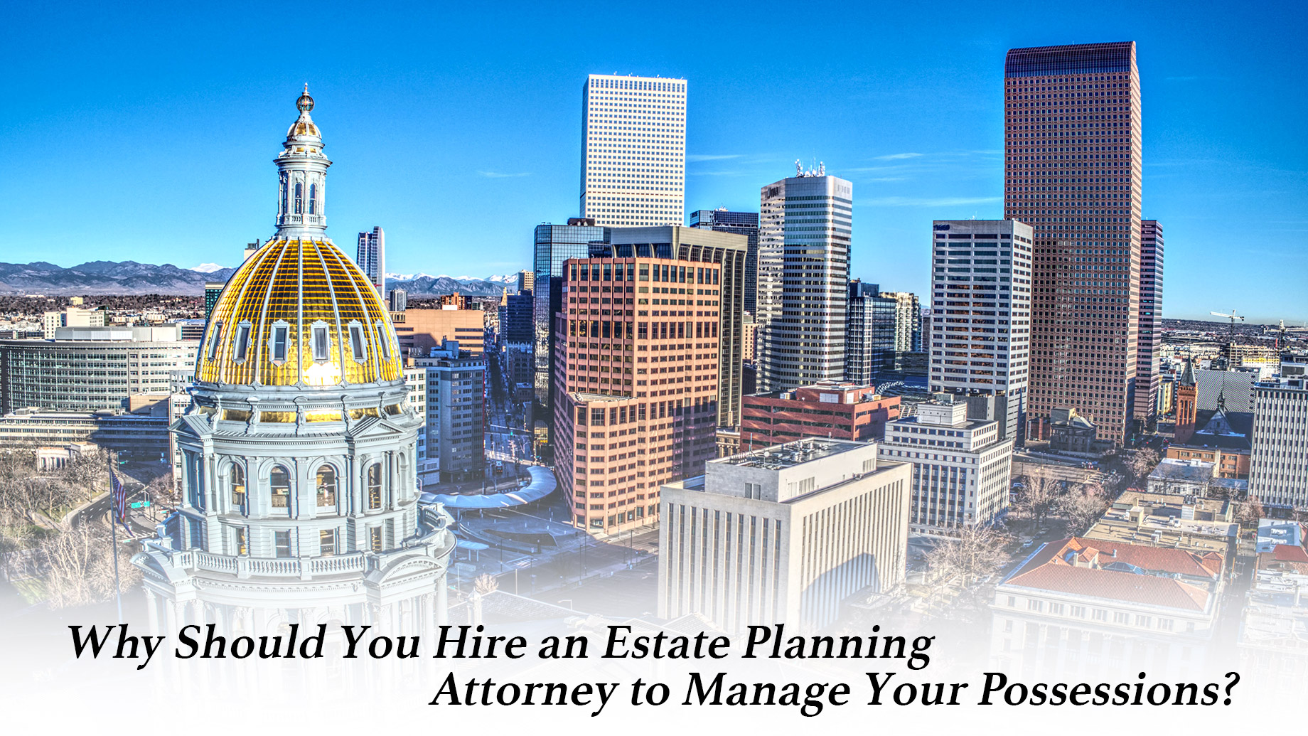 Why Should You Hire an Estate Planning Attorney to Manage Your Possessions
