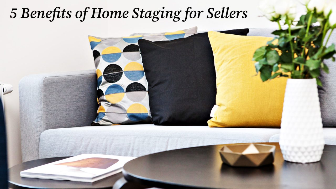 Set the Stage - 5 Benefits of Home Staging for Sellers