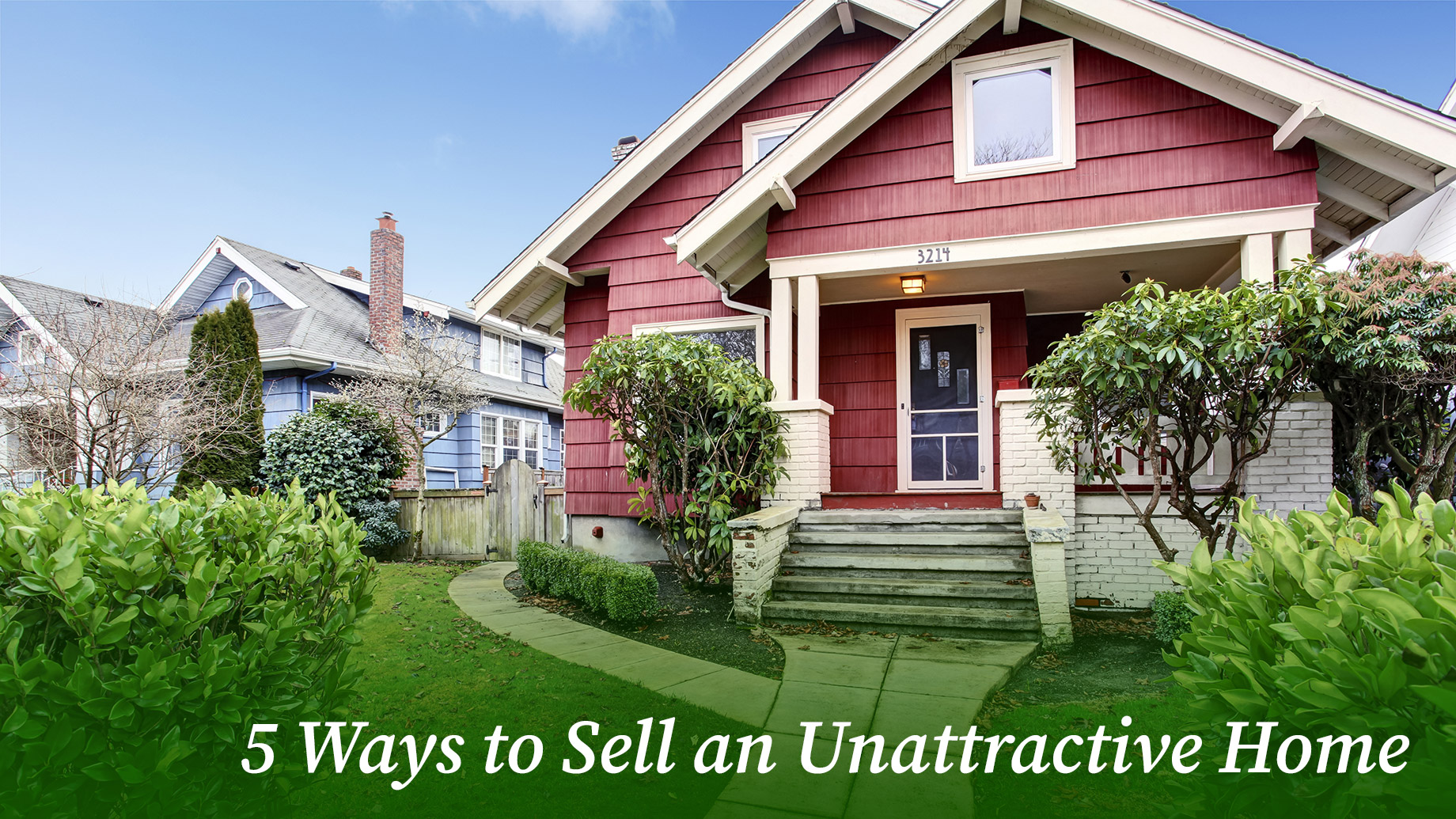 5 Ways to Sell an Unattractive Home