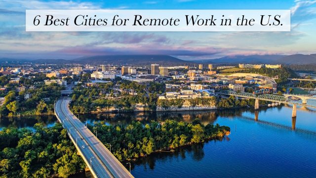 6 Best Cities for Remote Work in the U.S.