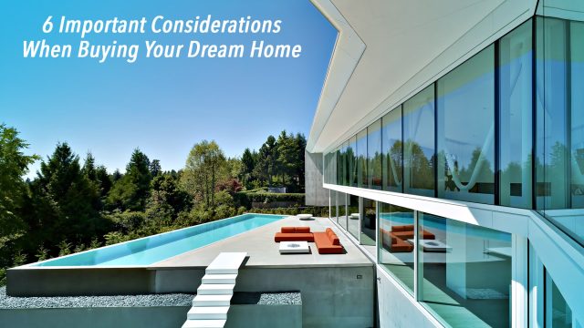 6 Important Considerations When Buying Your Dream Home