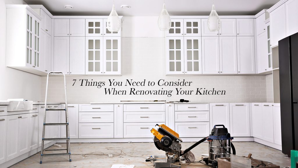 7 Things You Need to Consider When Renovating Your Kitchen – The ...