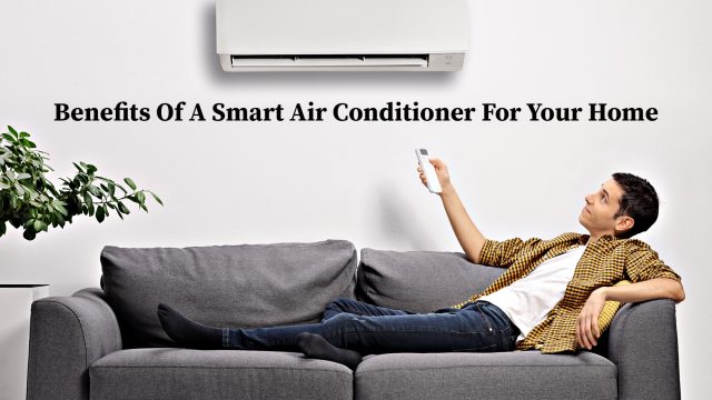 Benefits Of A Smart Air Conditioner For Your Home