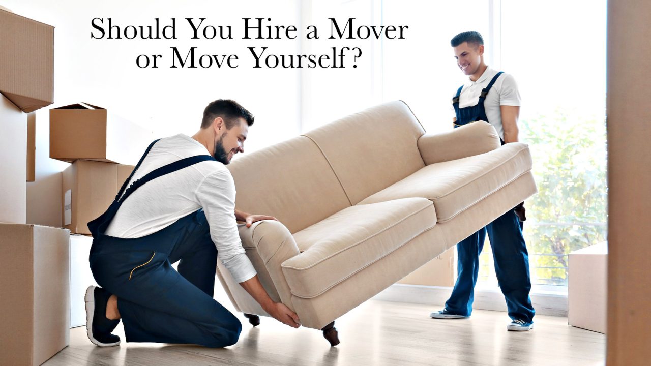 Should You Hire A Mover Or Move Yourself? The Pinnacle List