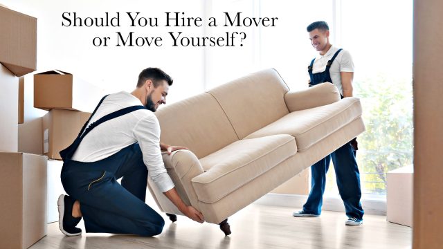 Should You Hire a Mover or Move Yourself?