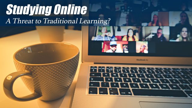 Studying Online - A Threat to Traditional Learning?
