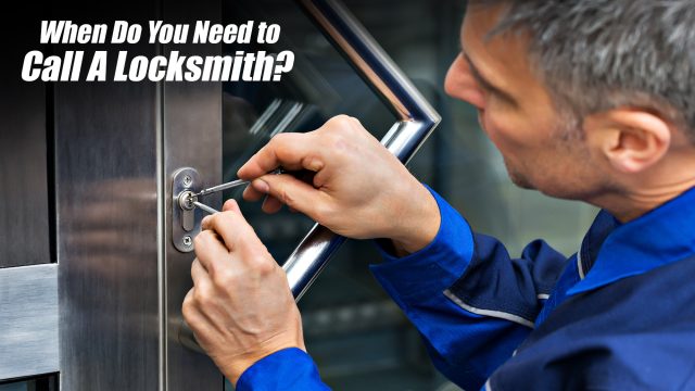 When Do You Need to Call A Locksmith?