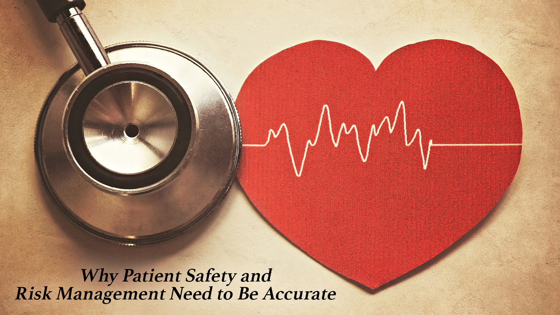 Why Patient Safety and Risk Management Need to Be Accurate