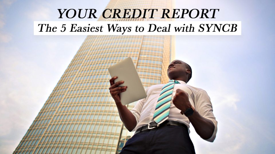 Suncb Your Credit Report – The 5 Easiest Ways to Deal with SYNCB – The ...