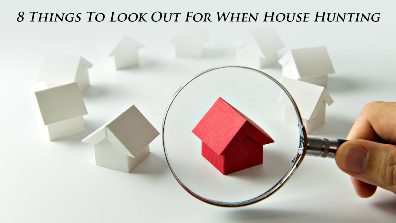 8 Things To Look Out For When House Hunting