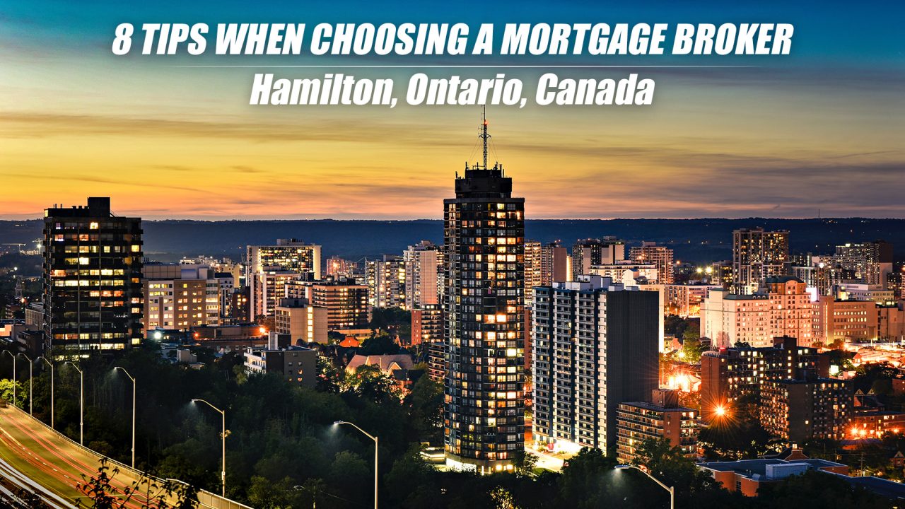 8 Tips When Choosing A Mortgage Broker In Hamilton, Ontario, Canada